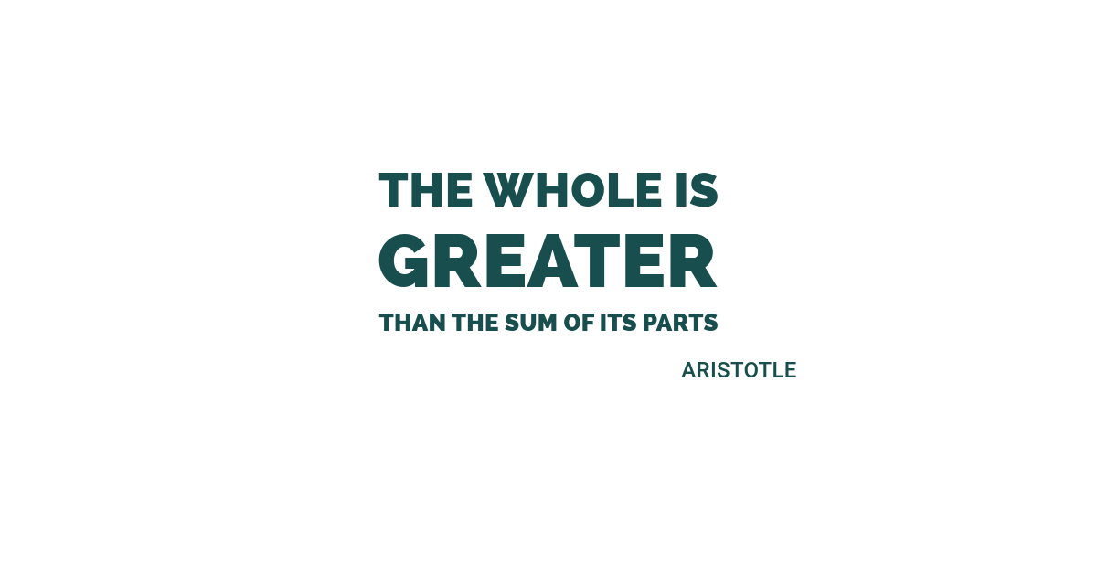 The whole is greater than the sum of its parts